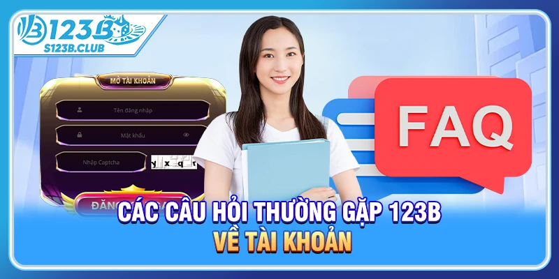 Các câu hỏi thường gặp 123b về tài khoản