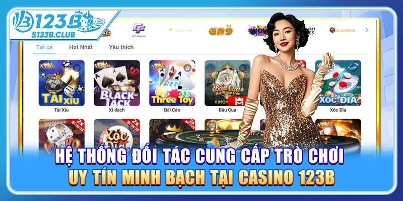 Hệ thống đối tác cung cấp trò chơi uy tín minh bạch tại casino 123b