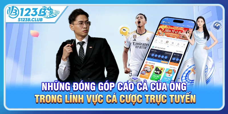 Những đóng góp cao cả của ông trong lĩnh vực cá cược trực tuyến