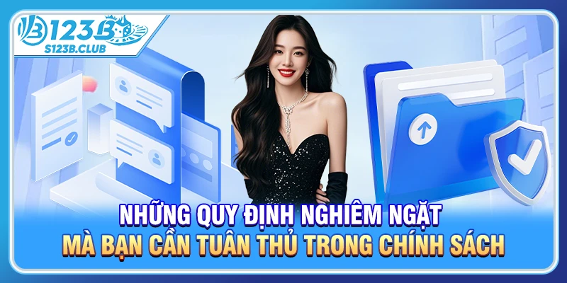 Những quy định nghiêm ngặt mà bạn cần tuân thủ trong chính sách