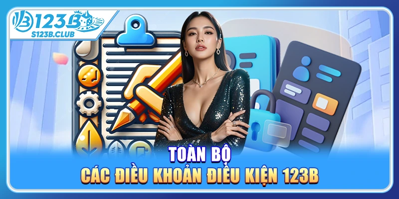 Toàn bộ các điều khoản điều kiện 123b