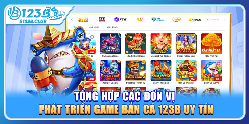 Tổng hợp các đơn vị phát triển game bắn cá 123B uy tín