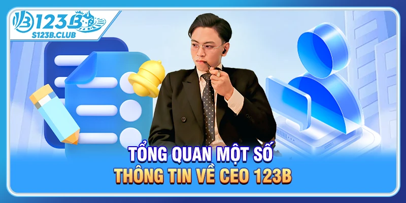 Tổng quan một số thông tin về CEO 123b