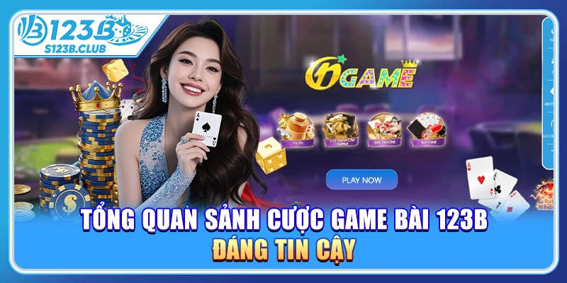 Tổng quan sảnh cược game bài 123B đáng tin cậy